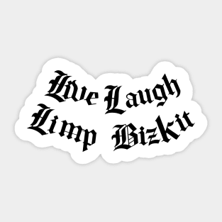 Live, Laugh, Limp Bizkit Sticker